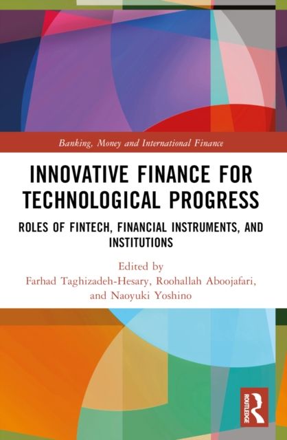 Innovative Finance for Technological Progress : Roles of Fintech, Financial Instruments, and Institutions