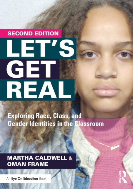 Let's Get Real : Exploring Race, Class, and Gender Identities in the Classroom