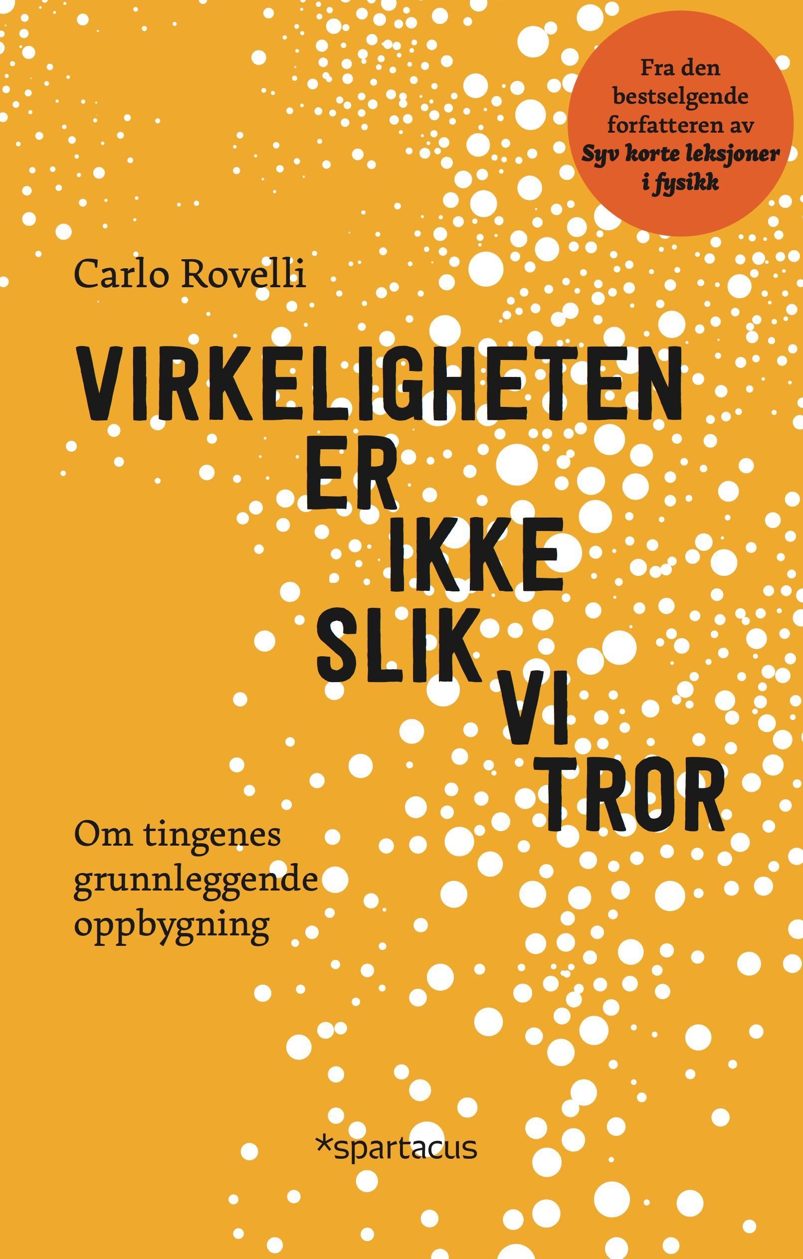 Virkeligheten er ikke slik vi tror : om tingenes grunneleggende oppbygning