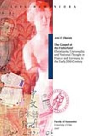 The gospel of the fatherland : christianity, universality and national thought in France and Germany in the early 20th century