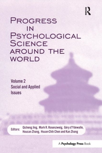 Progress in Psychological Science Around the World. Volume 2: Social and Applied Issues : Proceedings of the 28th International Congress of Psychology
