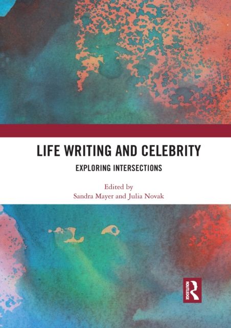 Life Writing and Celebrity : Exploring Intersections