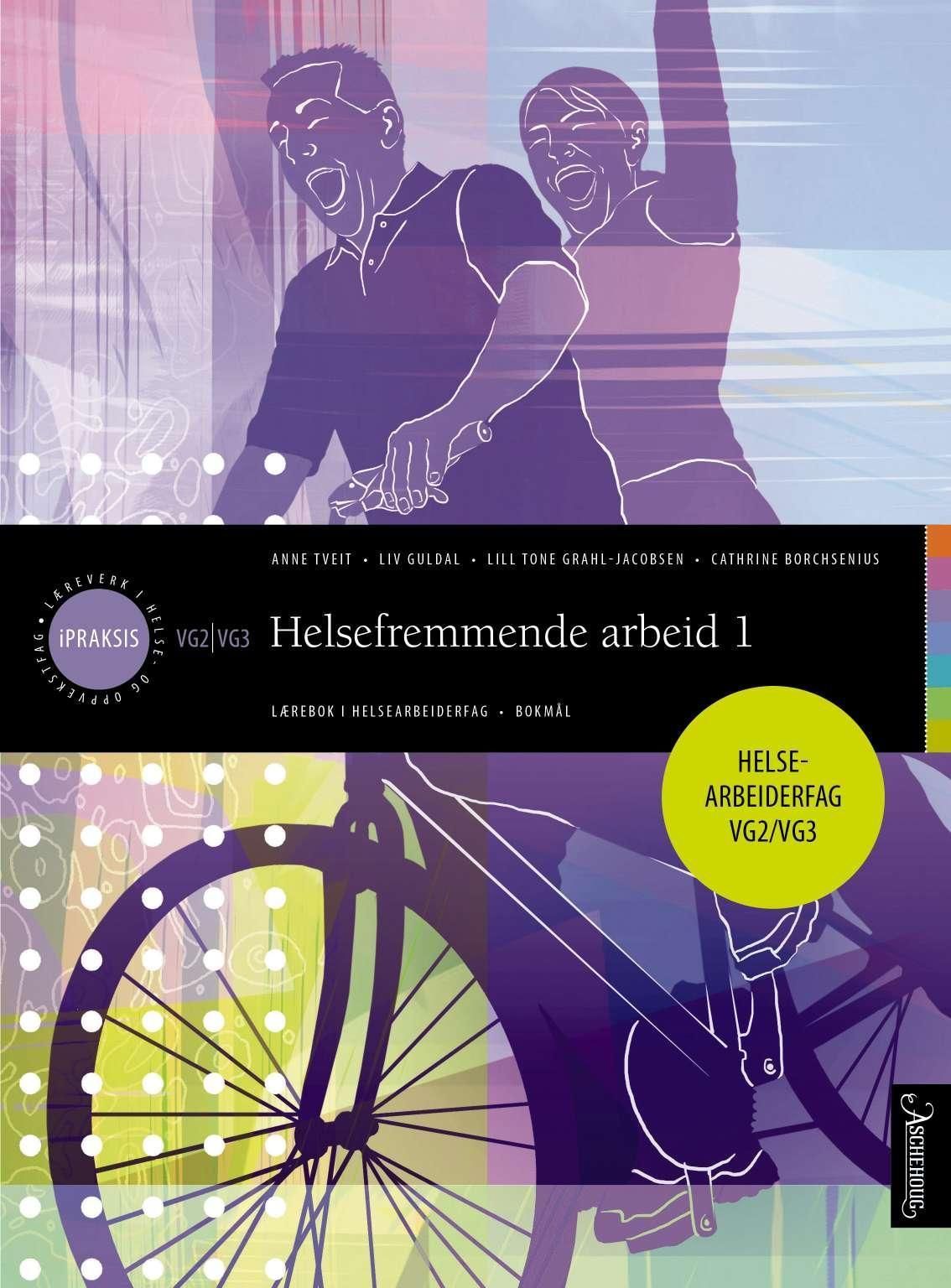 Helsefremmende arbeid 1 : lærebok i helsearbeiderfag : vg2, vg3