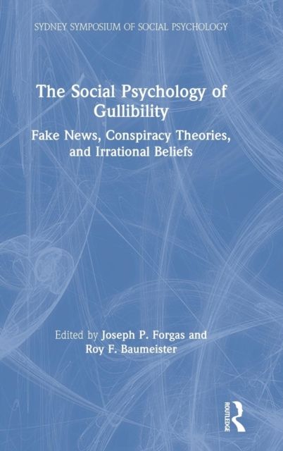 The Social Psychology of Gullibility : Conspiracy Theories, Fake News and Irrational Beliefs