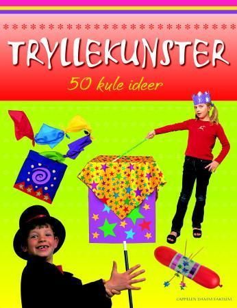 Tryllekunster : 50 kule ideer
