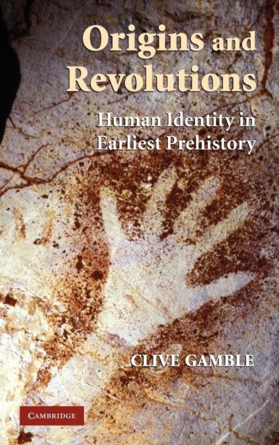 Origins and Revolutions : Human Identity in Earliest Prehistory