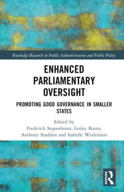 Enhanced Parliamentary Oversight : Promoting Good Governance in Smaller States