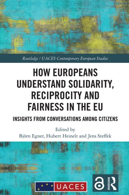 How Europeans Understand Solidarity, Reciprocity and Fairness in the EU : Insights from Conversations Among Citizens