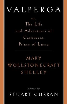 Valperga : or the Life and Adventures of Castruccio, Prince of Lucca