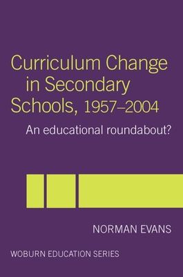 Curriculum Change in Secondary Schools, 1957-2004 : A curriculum roundabout?