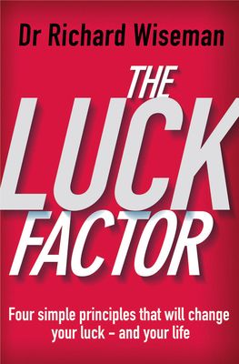 The Luck Factor : The Scientific Study of the Lucky Mind