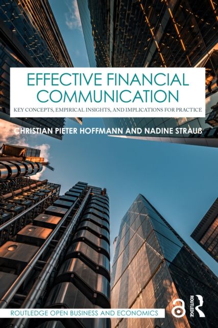 Effective Financial Communication : Key Concepts, Empirical Insights, and Implications for Practice