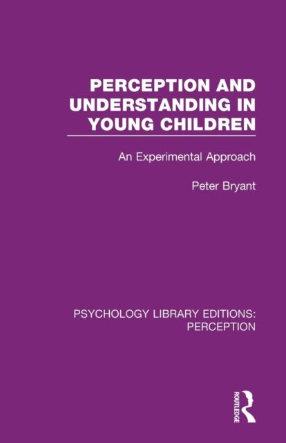Perception and Understanding in Young Children : An Experimental Approach