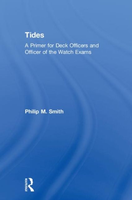 Tides : A Primer for Deck Officers and Officer of the Watch Exams