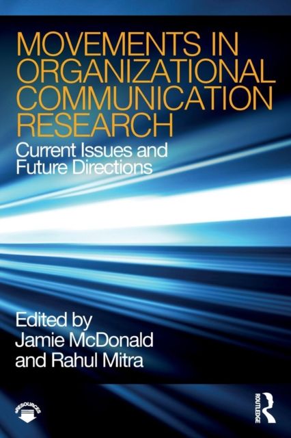 Movements in Organizational Communication Research : Current Issues and Future Directions