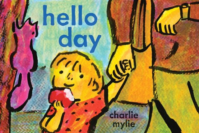 Hello Day : A Child’s-Eye View of the World