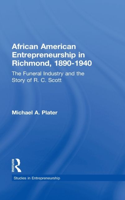 African American Entrepreneurship in Richmond, 1890-1940 : The Funeral Industry and the Story of R.C. Scott