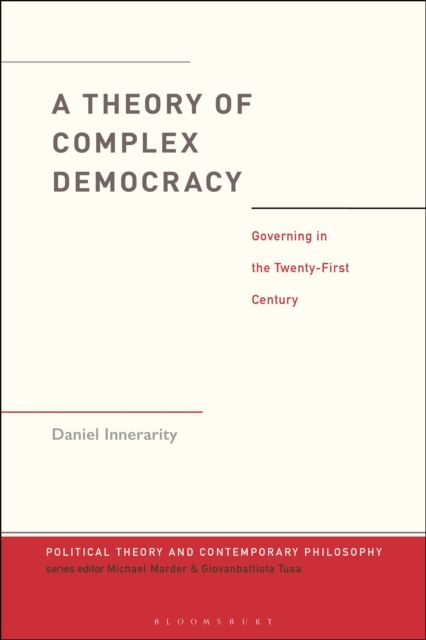 A Theory of Complex Democracy : Governing in the Twenty-First Century