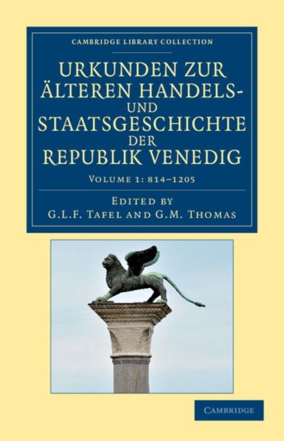 Urkunden zur alteren Handels- und Staatsgeschichte der Republik Venedig : Mit besonderer Beziehung auf Byzanz und die Levante vom neunten bis zum ausgang des funfzehnten Jahrhunderts