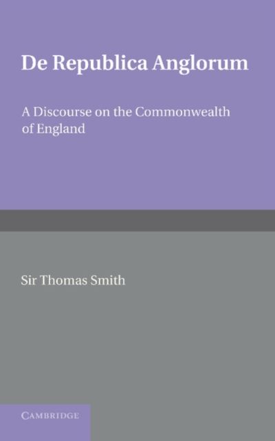 De republica Anglorum : A Discourse on the Commonwealth of England