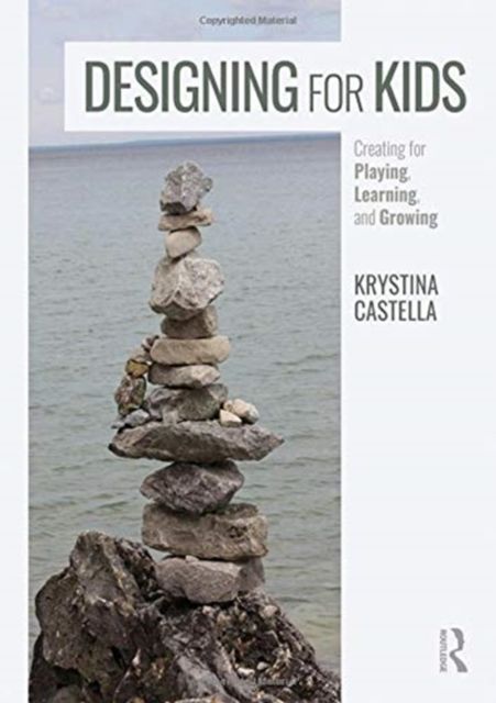 Forsidebilde av Designing for Kids : Creating for Playing, Learning, and Growing