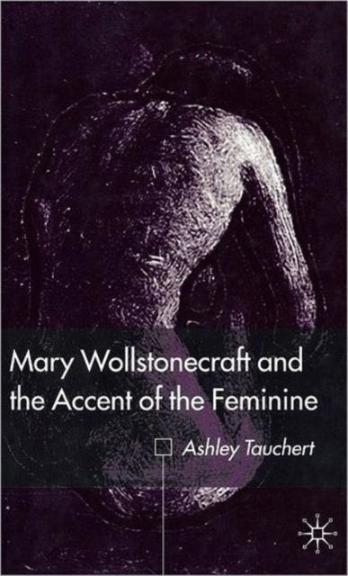Mary Wollstonecraft and the Accent of the Feminine