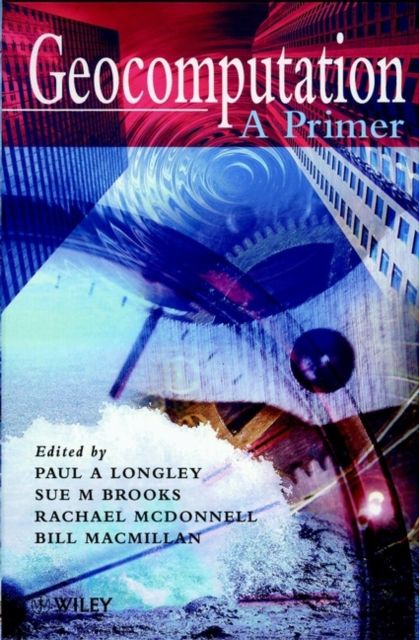 Geocomputation : A Primer