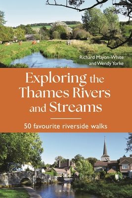 Exploring the Thames Rivers and Streams : 50 favourite riverside walks