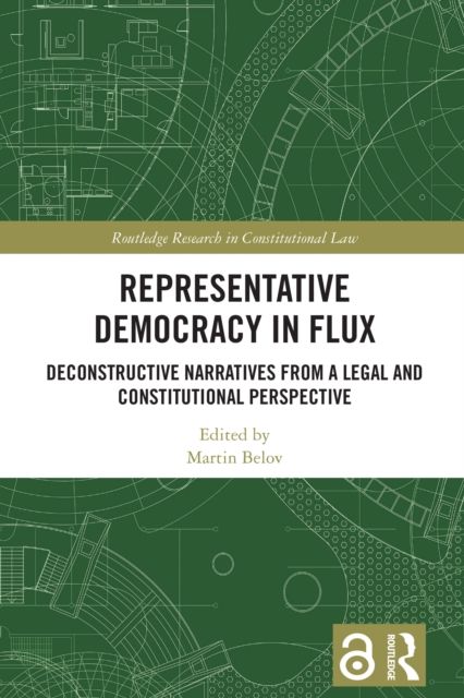 Representative Democracy in Flux : Deconstructive Narratives from a Legal and Constitutional Perspective