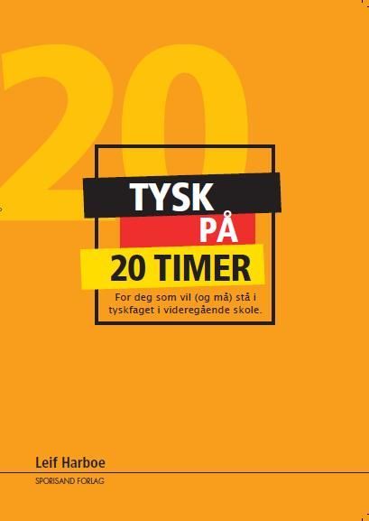 Tysk på 20 timer : for deg som trenger en rask oversikt over-