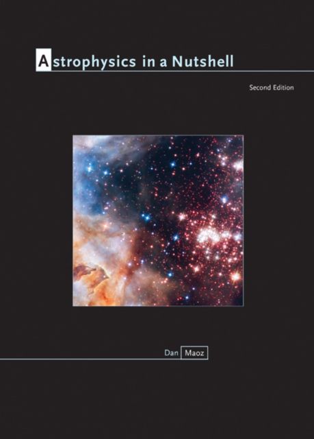 Astrophysics in a Nutshell : Second Edition