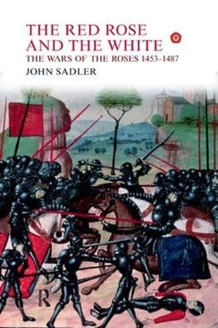 The Red Rose and the White : The Wars of the Roses, 1453-1487