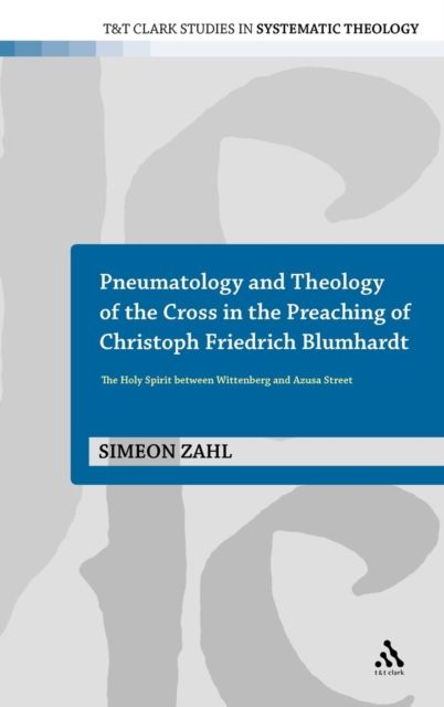Pneumatology and Theology of the Cross in the Preaching of Christoph Friedrich Blumhardt : The Holy Spirit Between Wittenberg and Azusa Street