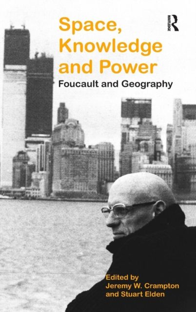 Space, Knowledge and Power : Foucault and Geography