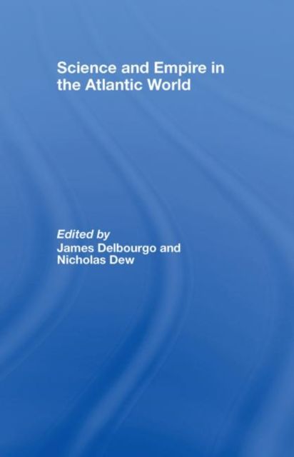Science and Empire in the Atlantic World