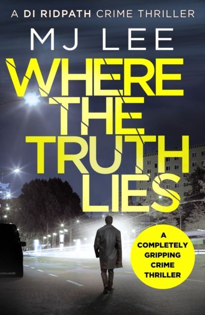 Forsidebilde av Where The Truth Lies : A completely gripping crime thriller