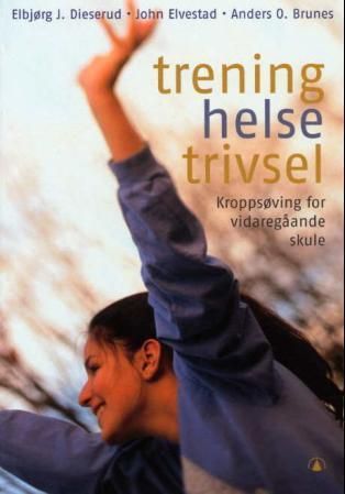 Trening, helse, trivsel : kroppsøving for vidaregåande skule