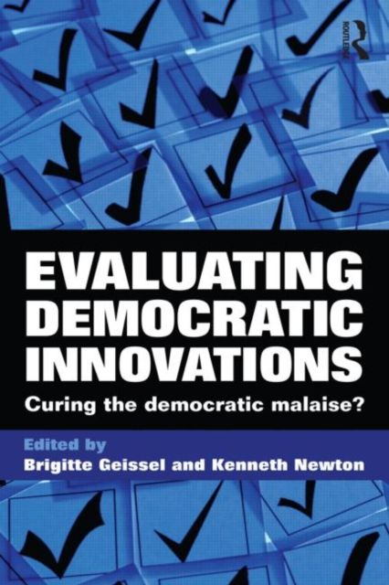 Evaluating Democratic Innovations : Curing the Democratic Malaise?