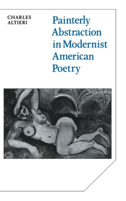 Painterly Abstraction in Modernist American Poetry : The Contemporaneity of Modernism