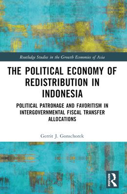 The Political Economy of Redistribution in Indonesia : Political Patronage and Favoritism in Intergovernmental Fiscal Transfer Allocations