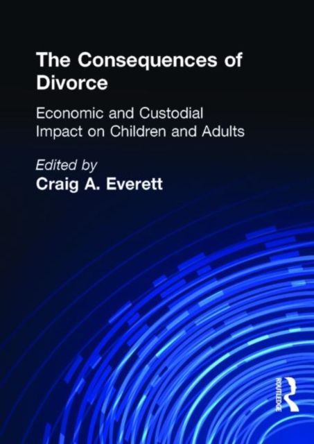 The Consequences of Divorce : Economic and Custodial Impact on Children and Adults