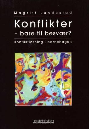 Konflikter, bare til besvær? : konfliktløsning i barnehagen