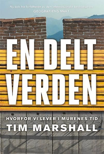 En delt verden : hvorfor vi lever i murenes tid
