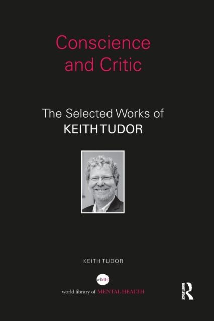 Conscience and Critic : The selected works of Keith Tudor