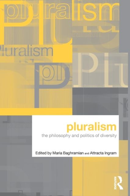 Pluralism : The Philosophy and Politics of Diversity