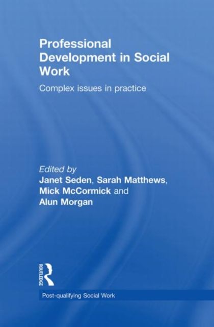 Professional Development in Social Work : Complex Issues in Practice
