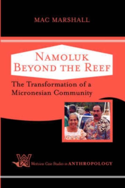 Namoluk Beyond The Reef : The Transformation Of A Micronesian Community