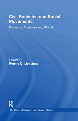 Civil Societies and Social Movements : Domestic, Transnational, Global