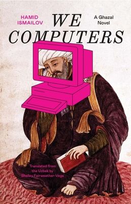 We Computers : A Ghazal Novel