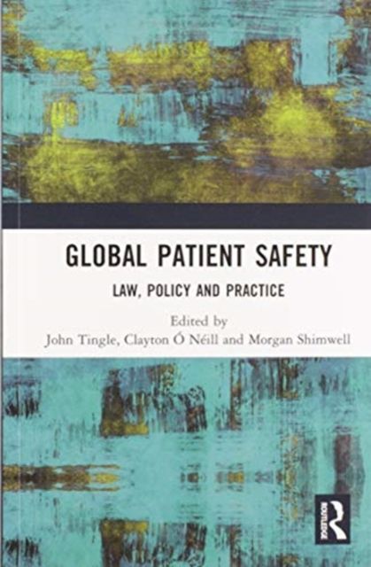 Global Patient Safety : Law, Policy and Practice
